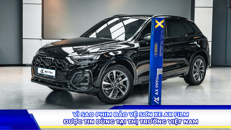 Vì sao phim bảo vệ sơn xe AX Film được tin dùng tại thị trường Việt Nam?